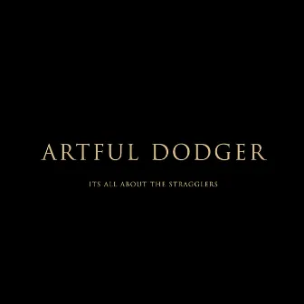 It's All About the Stragglers by Artful Dodger