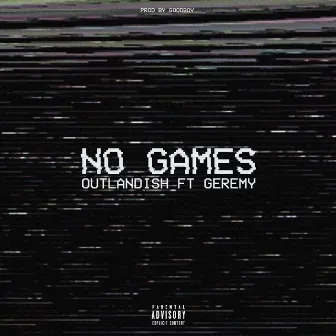 No Games by Yung Outlandish