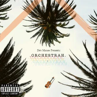 Dev Mason Presents: O R C H E S T R A H by Dev Mason