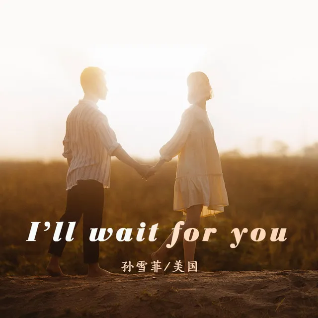 I’ll Wait For You