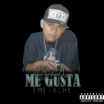 Ella Me Gusta by Eme Ache