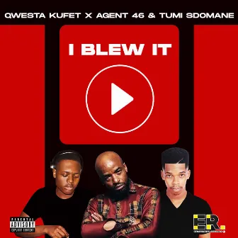 I Blew It by Qwesta Kufet