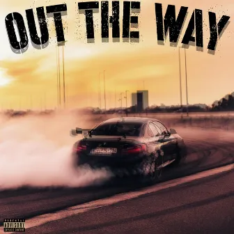 OUT THE WAY by BOBBYDRMR