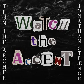 Watch the Accent by Jonathan StrÆnge