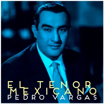 El Tenor Mexicano by Pedro Vargas