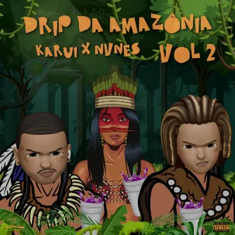 Drip da Amazônia Vol 2 by Karui