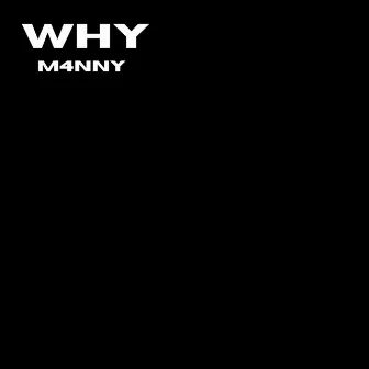 Why by M4NNY