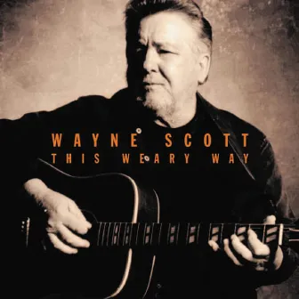 This Weary Way by Wayne Scott