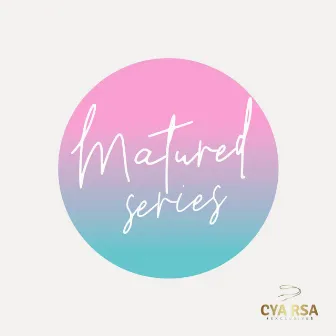 Matured Series by CYA Rsa