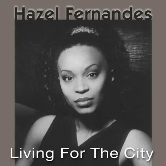 Hazel Fernandes - Living for the City by Hazel Fernandes