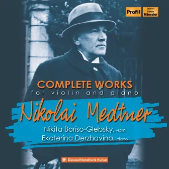 Medtner: Complete Works for Violin & Piano by Ekaterina Derzhavina