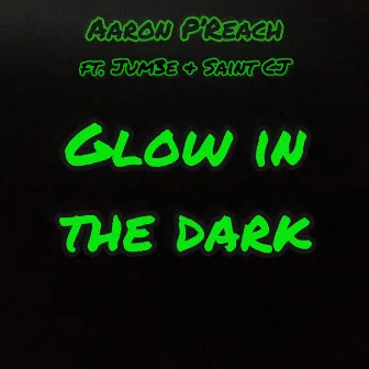 Glow in the Dark by Aaron P'Reach