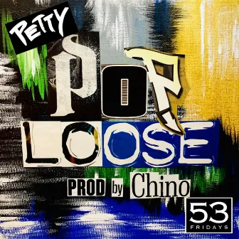 Pop Loose by PETTY