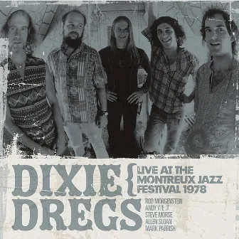 Live At The Montreux Jazz Festival 1978 by Dixie Dregs