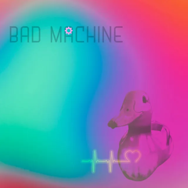 Bad Machine