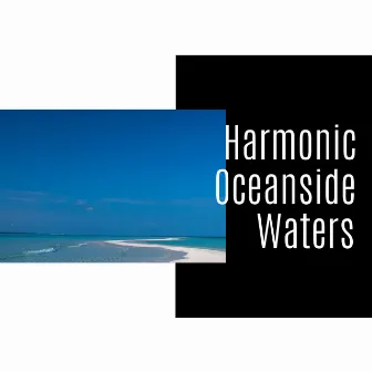 Harmonic Oceanside Waters by World of Oceans