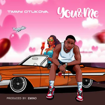 You & me by Timmy Otukoya