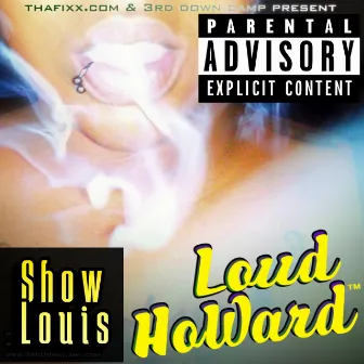 Loud Howard by Show Louis