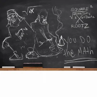 You Do The Math by Square Rootz