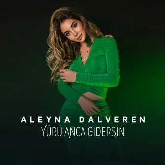 Yürü Anca Gidersin by Aleyna Dalveren