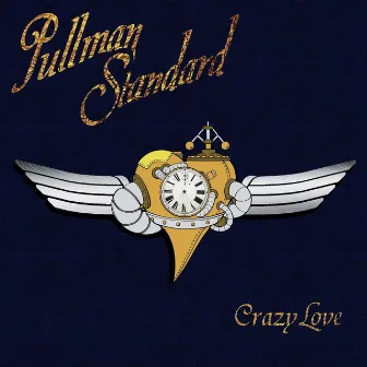 Crazy Love - Single by Pullman Standard