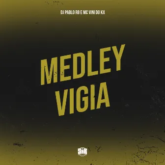 Medley Vigia by MC Vini do KX