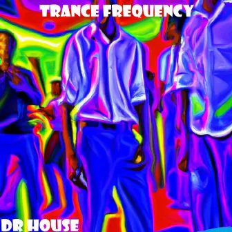 Trance Frequency by Dr. House