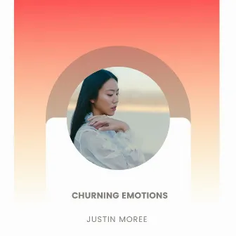 Churning Emotions by Justin Moree