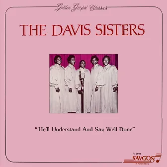 He'll Understand And Say Well Done by The Davis Sisters