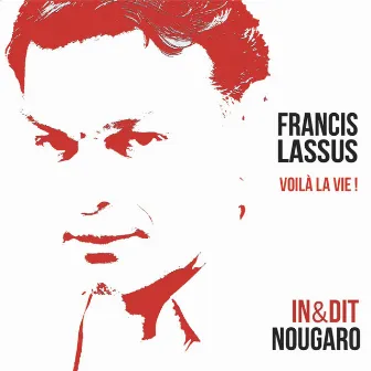 Voilà la vie - In&Dit Nougaro by Francis Lassus