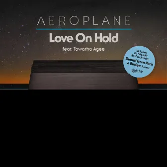 Love On Hold (feat. Tawatha Agee) [Remixes] by Aeroplane