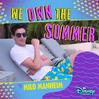 We Own the Summer by Milo Manheim