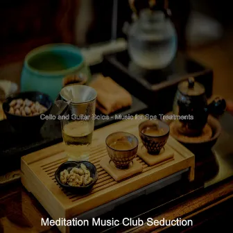 Cello and Guitar Solos - Music for Spa Treatments by Meditation Music Club Seduction