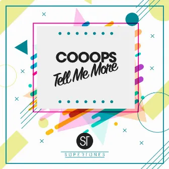 Tell Me More by Cooops