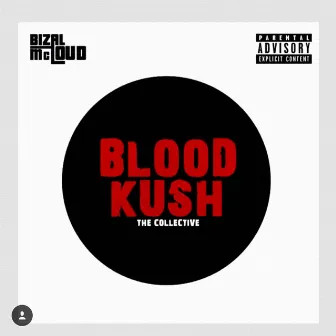 Blood Kush - The Collective by Bizal McLoud