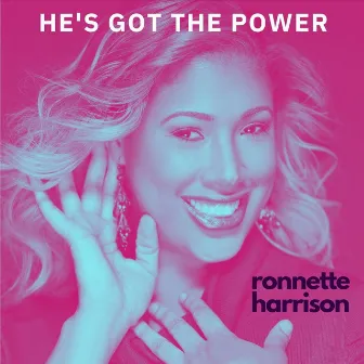 He's Got the Power by Ronnette Harrison