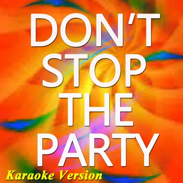 Don't Stop the Party (Karaoke Version) - Originally Perfomed By Pit Bull