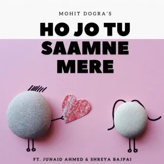 HO JO TU SAAMNE MERE by Junaid Ahmed