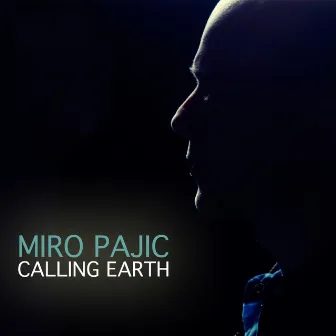 Calling Earth by Miro Pajic