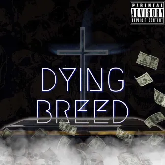 Dying Breed by SYB Slowbucks