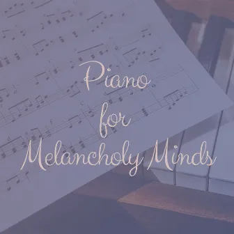 Piano for Melancholy Minds by Piano Sleep