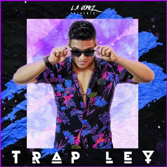 Trap Ley: The Mixtape by L.A Gomez