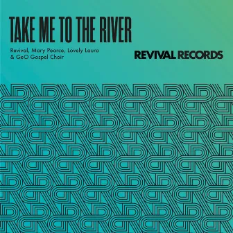 Take Me To The River by Mary Pearce