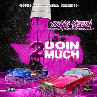 Doin' 2 Much by Young Keesh