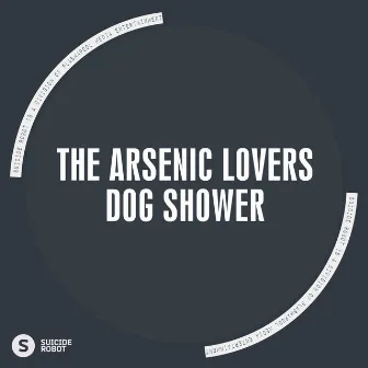 Dog Shower by The Arsenic Lovers