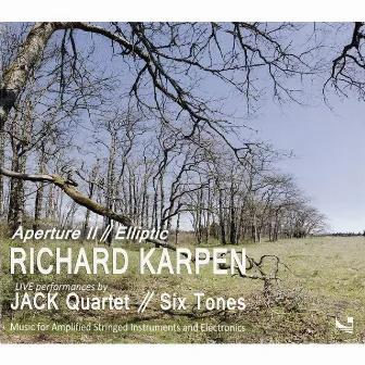 Richard Karpen: Aperture II & Elliptic by Richard Karpen