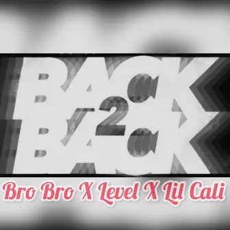 Back 2 Back GMix by Bro Bro