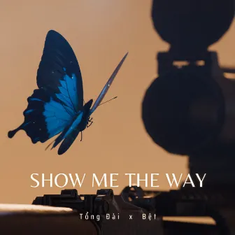 Show Me The Way by Tổng Đài