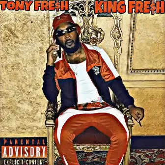 King Fre$h by Tony Fre$h