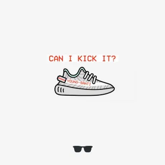 CAN I KICK IT? by Young Santi